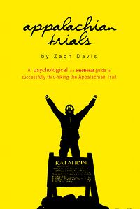 Appalachian Trials: A Psychological and Emotional Guide To Thru-Hike the Appalachian Trail (Volume 1) by Zach Davis