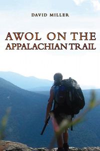 AWOL on the Appalachian Trail by David Miller